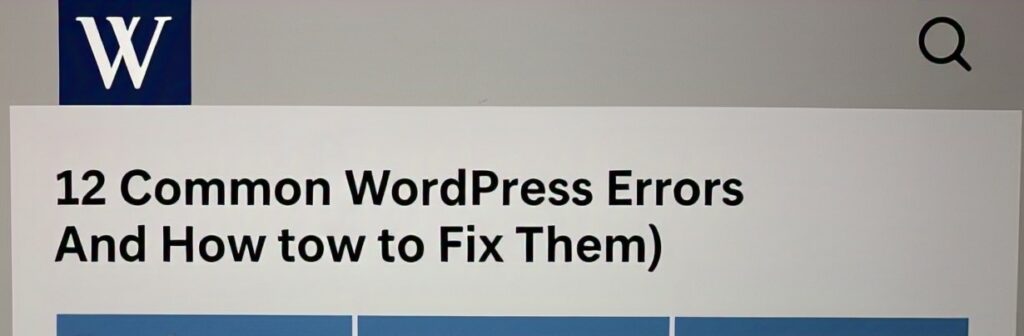 12 Common WordPress Errors (And How to Fix Them)